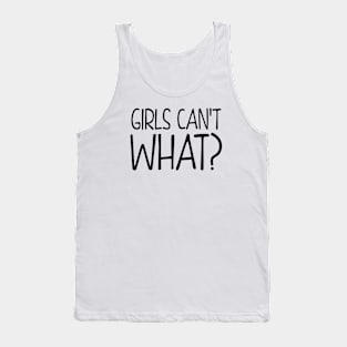 Girls Can't What? Tank Top